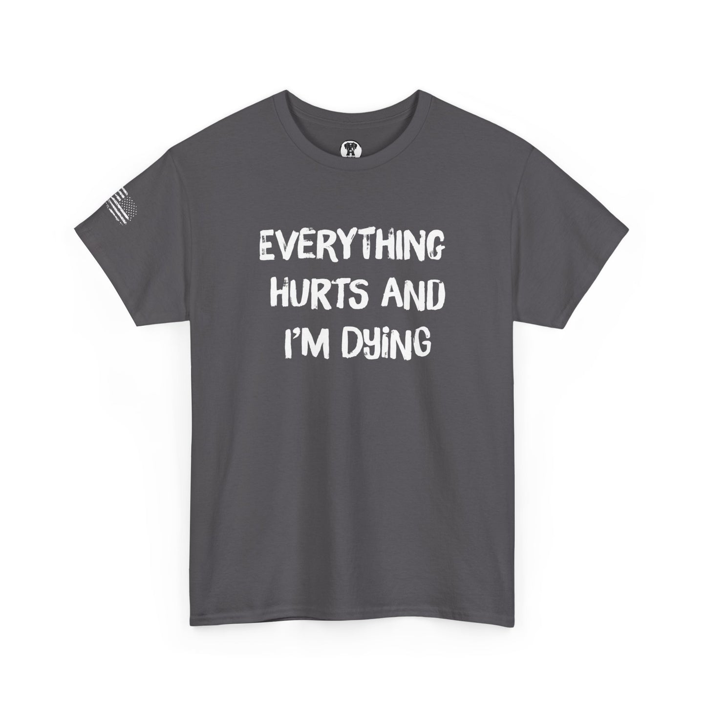 Ollie's: "Everything Hurts and I’m Dying" - 100% Cotton Graphic T-Shirt