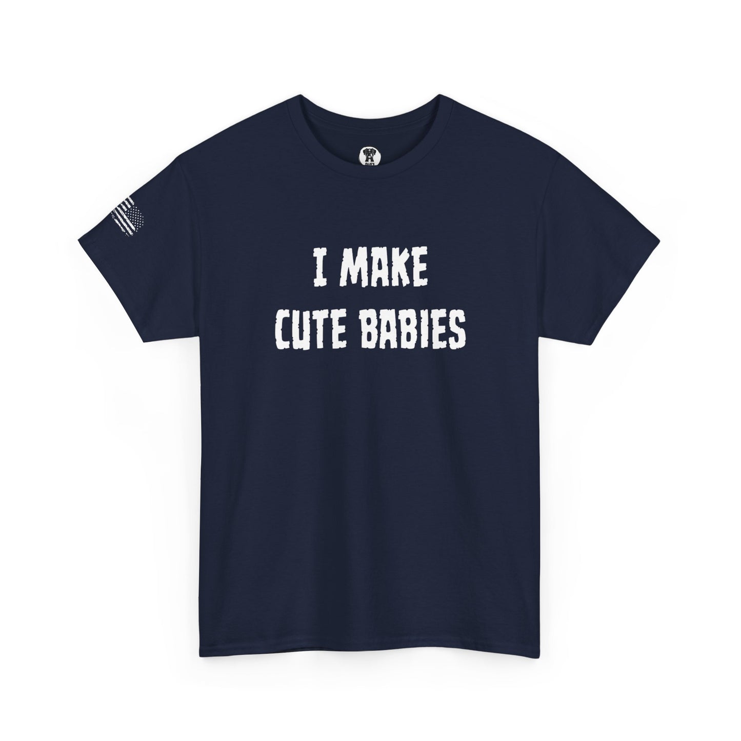 Ollie's: "I Make Cute Babies" - 100% Cotton Graphic T-Shirt