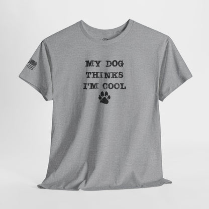 Ollie's: 'My Dog Thinks I'm Cool' - 100% Cotton T-shirt.