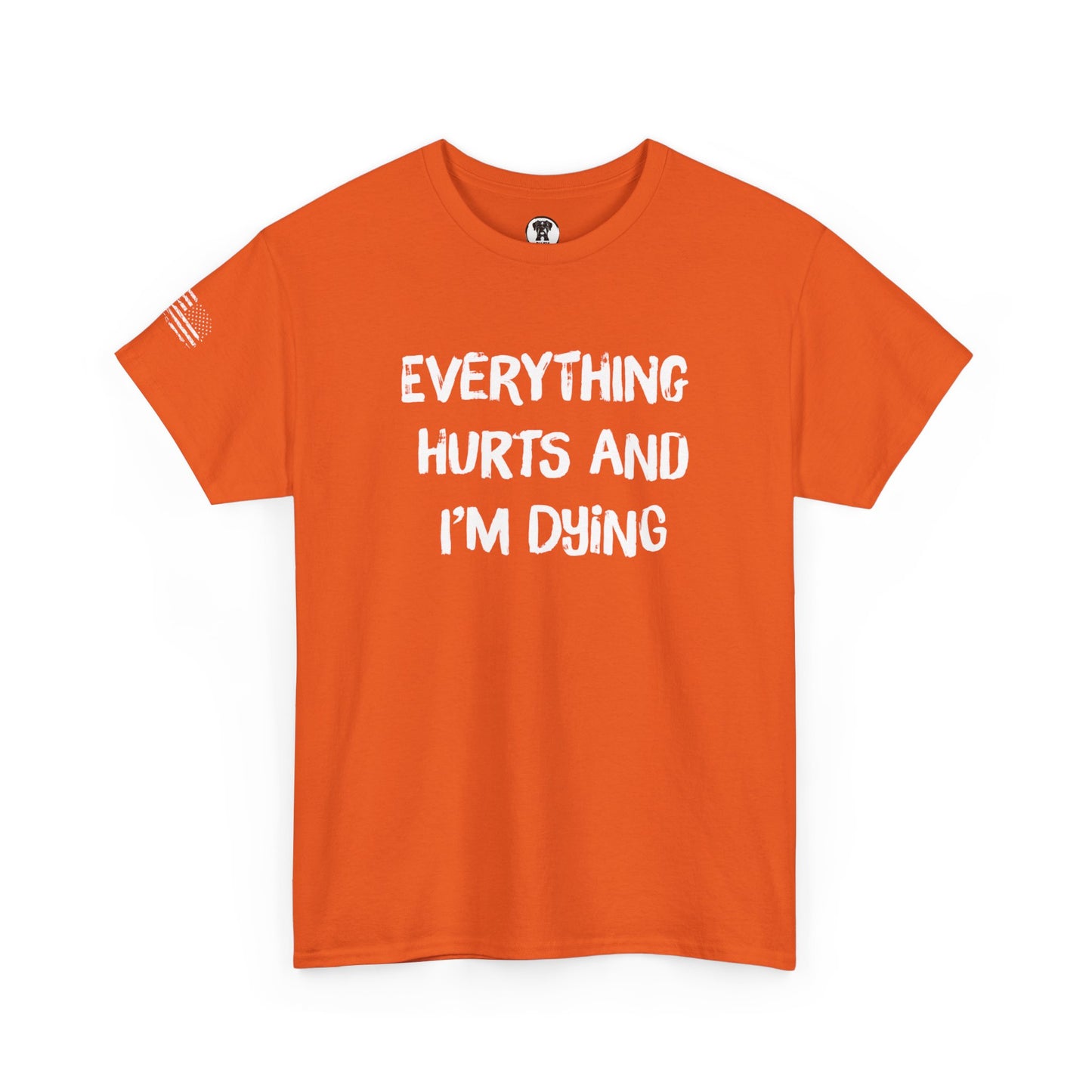 Ollie's: "Everything Hurts and I’m Dying" - 100% Cotton Graphic T-Shirt