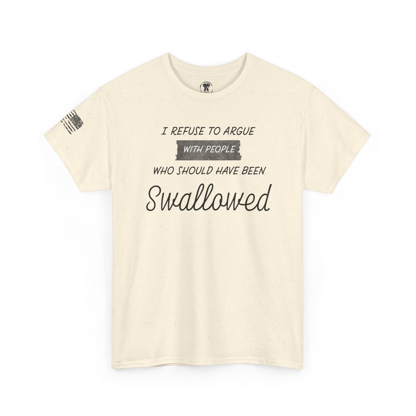 Ollie's: "I Refuse to Argue" - 100% Cotton Graphic T-Shirt