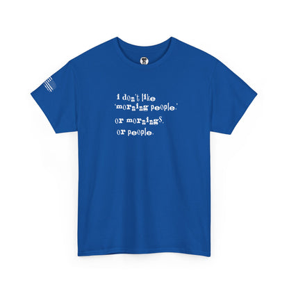 Ollie's: I Don't Like Mornings - 100% Cotton T-shirt