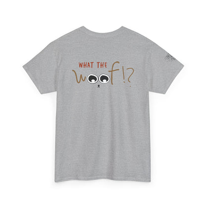 Ollie's: What the Woof T-Shirt, 100% Cotton