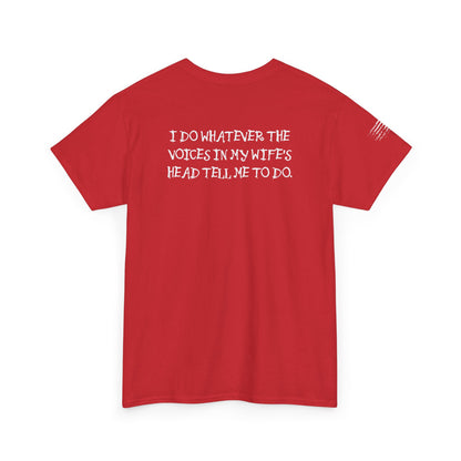 Ollie's: Funny Voices In My Wife's Head T-Shirt - 100% Cotton
