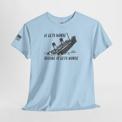 Ollie's: - 'It Gets Worse Before It Gets Worse' - 100% Cotton T-shirt