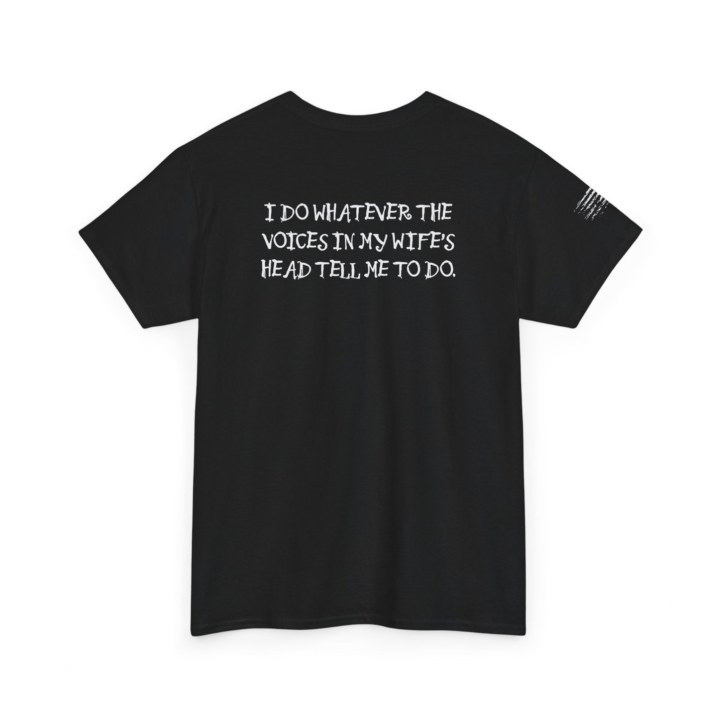 Ollie's: Funny Voices In My Wife's Head T-Shirt - 100% Cotton