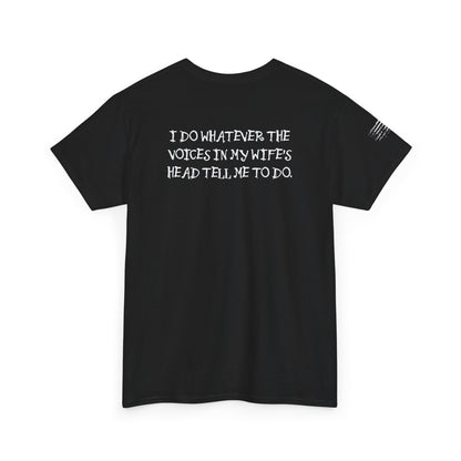 Ollie's: Funny Voices In My Wife's Head T-Shirt - 100% Cotton
