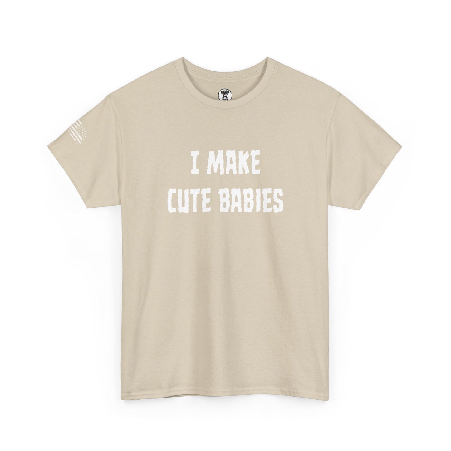 Ollie's: "I Make Cute Babies" - 100% Cotton Graphic T-Shirt