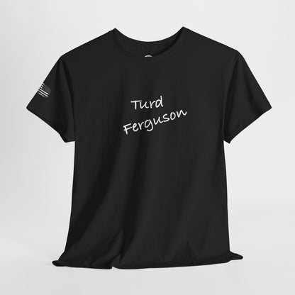 Ollie's: 'Turd Ferguson' - 100% Cotton T-shirt