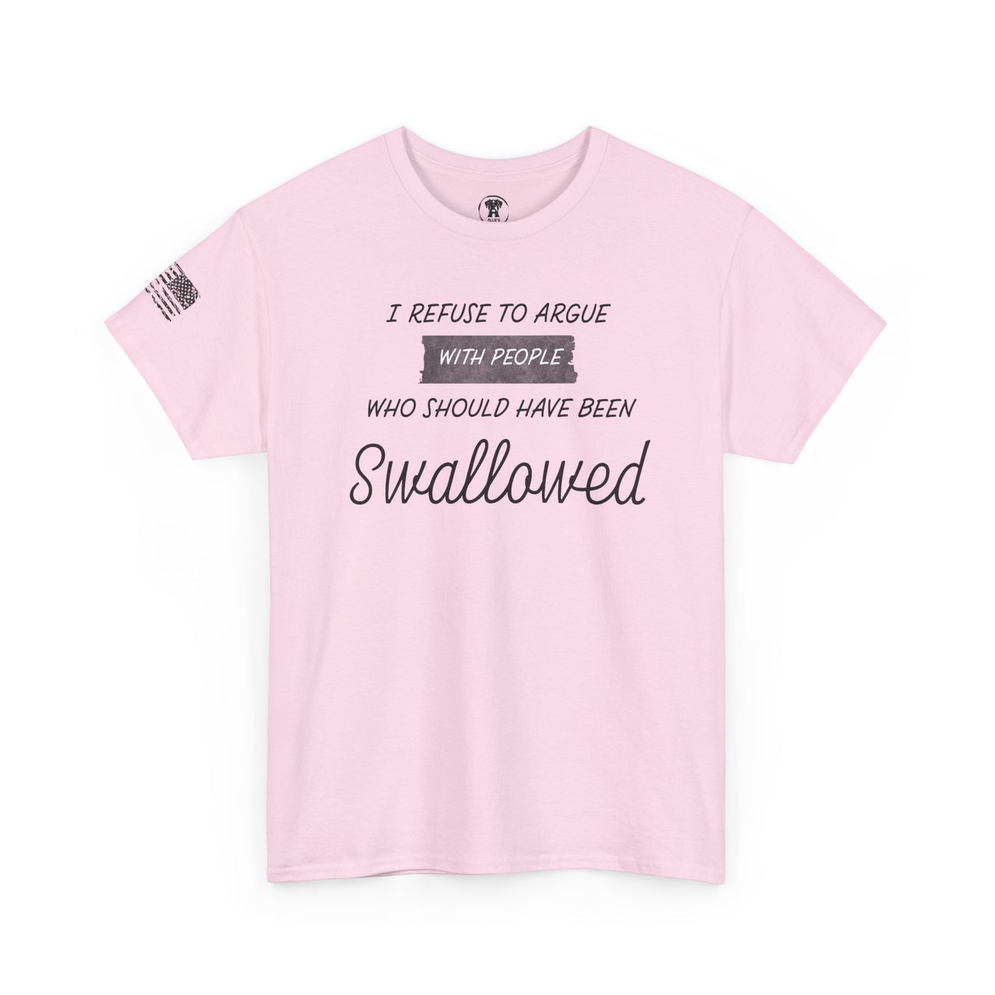 Ollie's: "I Refuse to Argue" - 100% Cotton Graphic T-Shirt