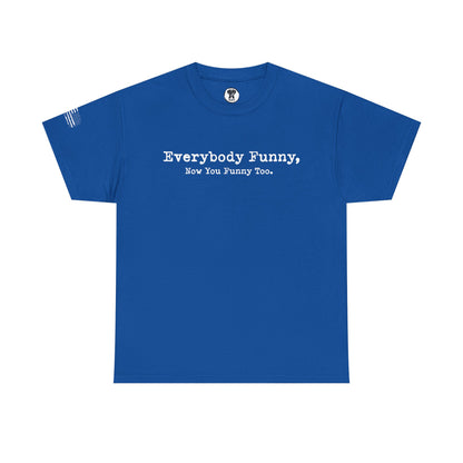 Ollie's: Everybody Funny - 100% Cotton T-shirt