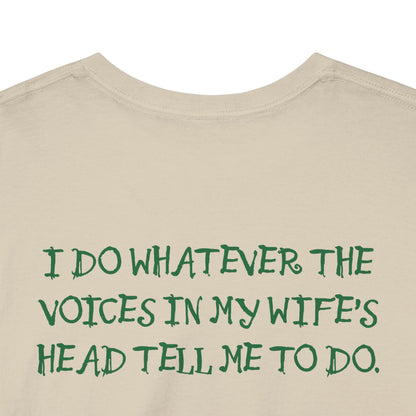 Ollie's: Funny Voices In My Wife's Head T-Shirt - 100% Cotton