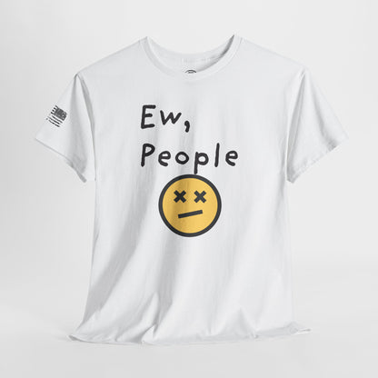 Ollie's: 'Ew, People' - 100% Cotton T-shirt