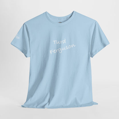 Ollie's: 'Turd Ferguson' - 100% Cotton T-shirt