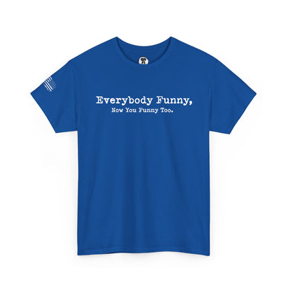 Ollie's: Everybody Funny - 100% Cotton T-shirt