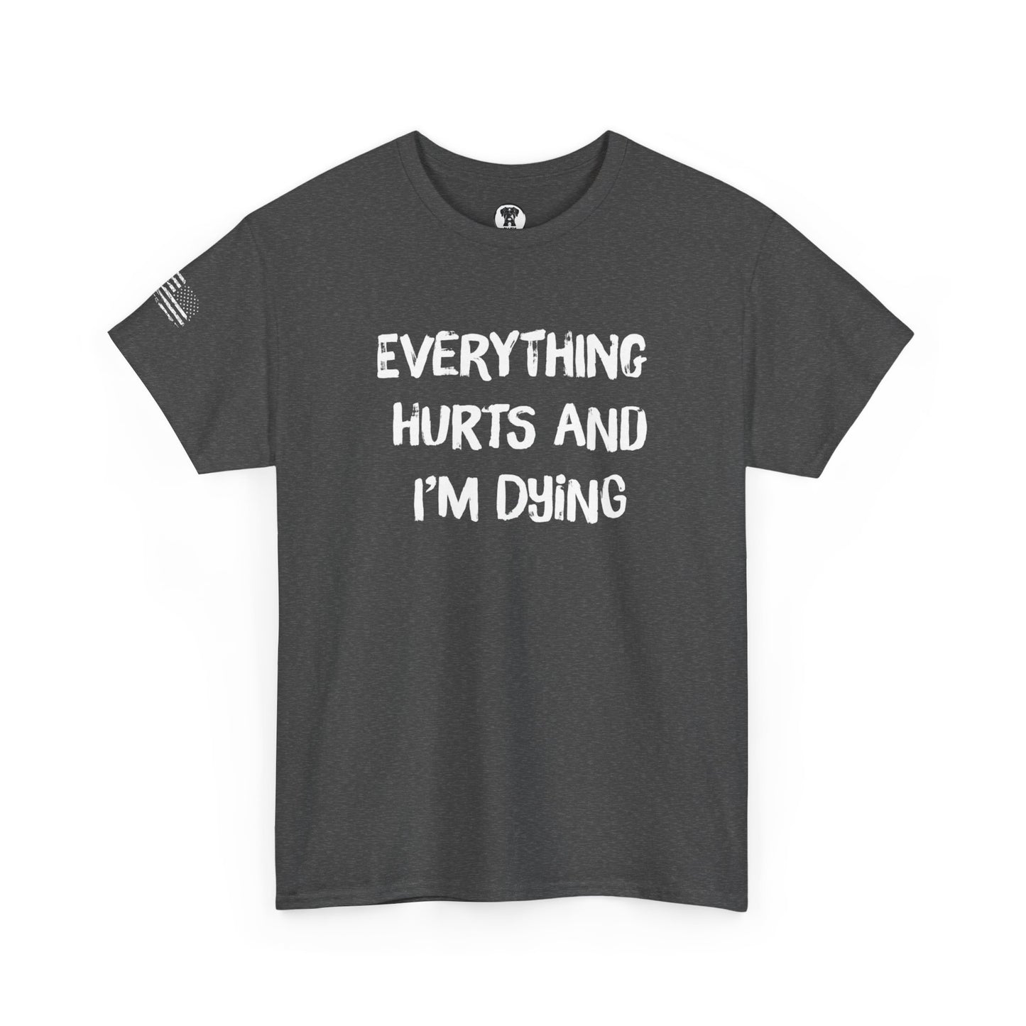 Ollie's: "Everything Hurts and I’m Dying" - 100% Cotton Graphic T-Shirt