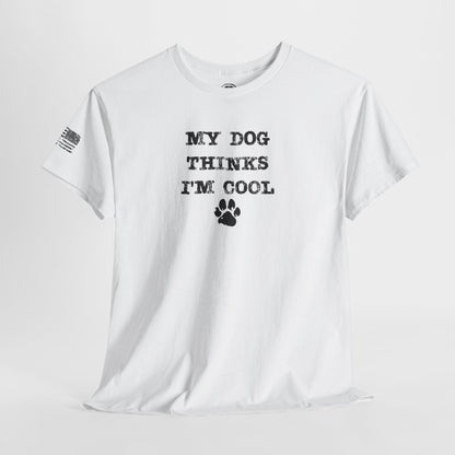 Ollie's: 'My Dog Thinks I'm Cool' - 100% Cotton T-shirt.