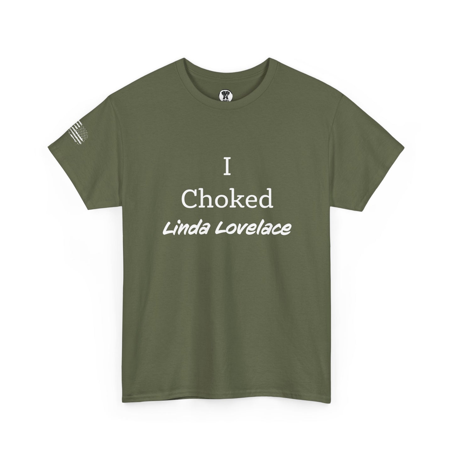 Ollie's: "I Choked Linda Lovelace" - 100% Cotton Graphic T-Shirt