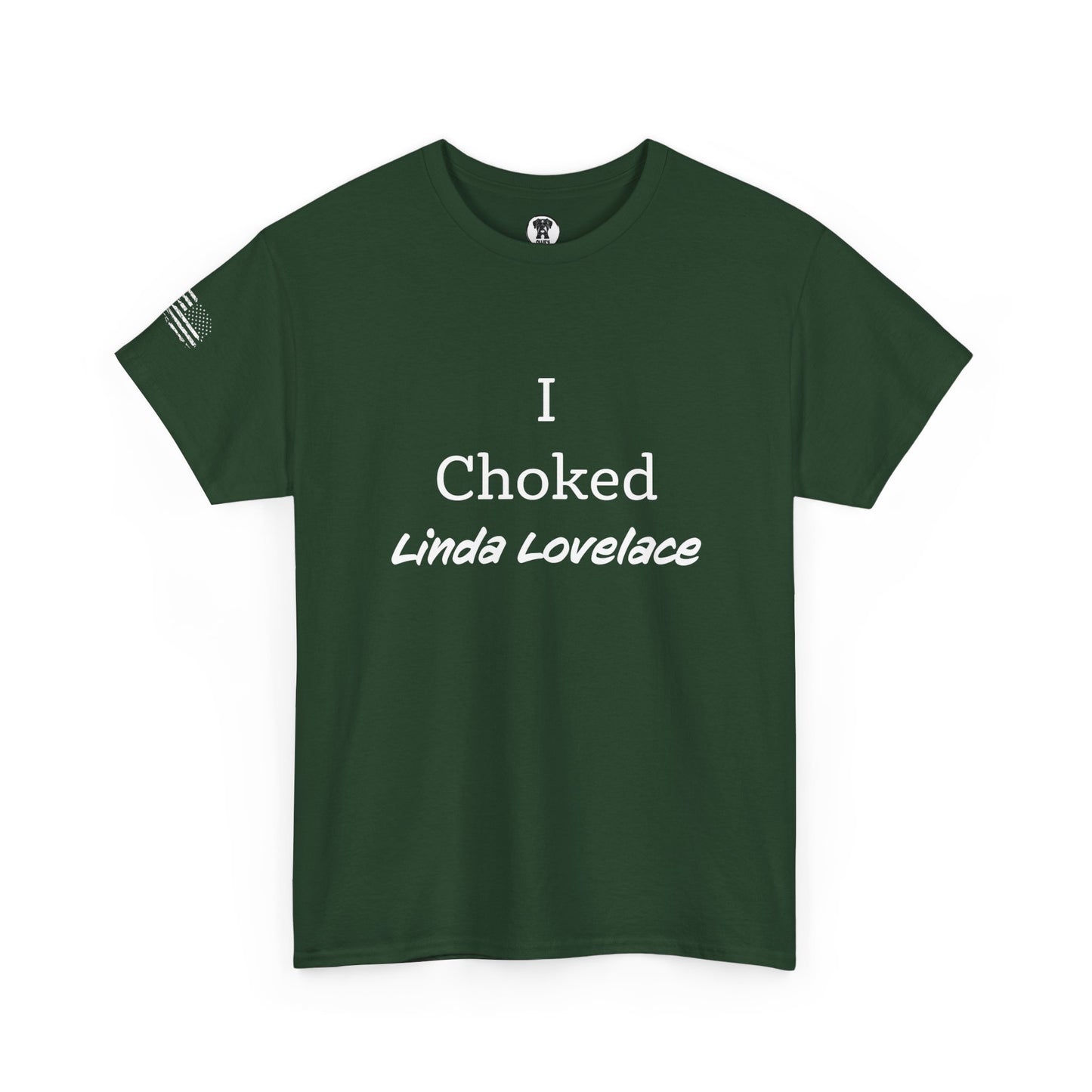 Ollie's: "I Choked Linda Lovelace" - 100% Cotton Graphic T-Shirt