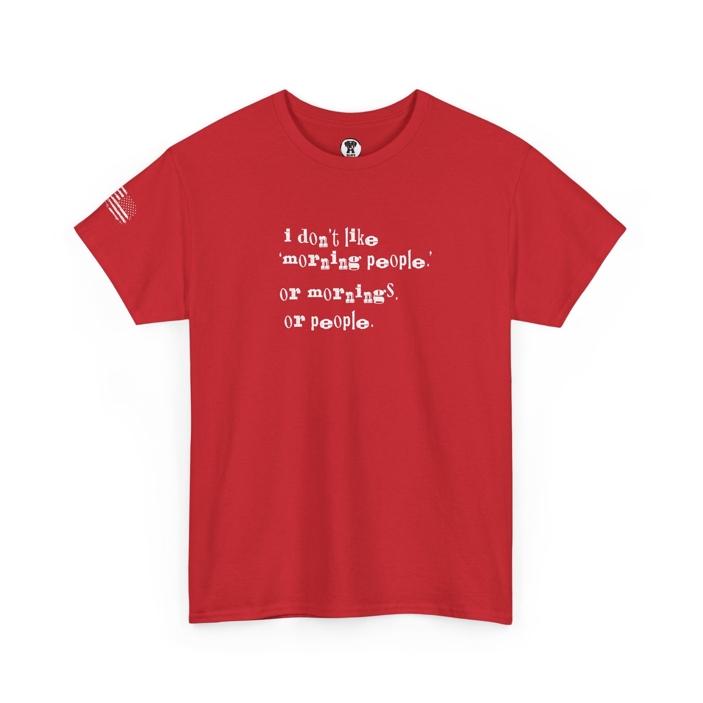 Ollie's: I Don't Like Mornings - 100% Cotton T-shirt