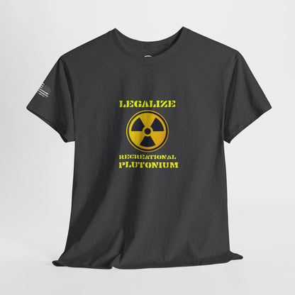 Ollie's: 'Legalize Recreational Plutonium' - 100% Cotton T-Shirt