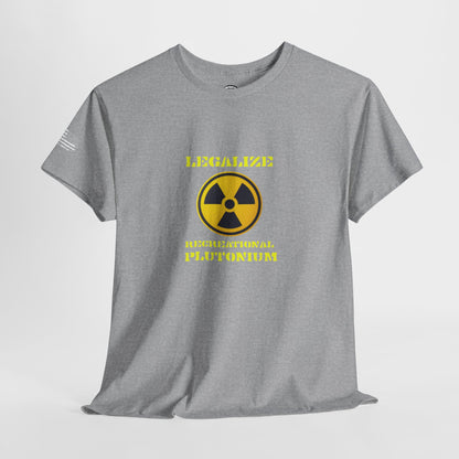 Ollie's: 'Legalize Recreational Plutonium' - 100% Cotton T-Shirt