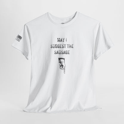 Ollie's: 'May I Suggest The Sausage' - T-Shirt