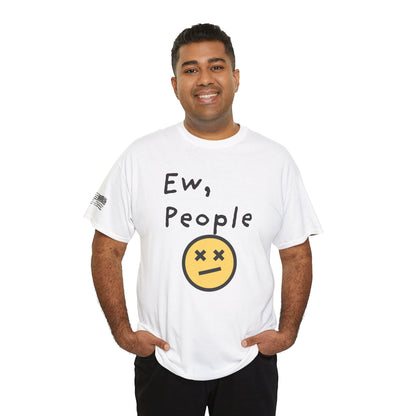Ollie's: Ew, People - 100% Cotton T-shirt