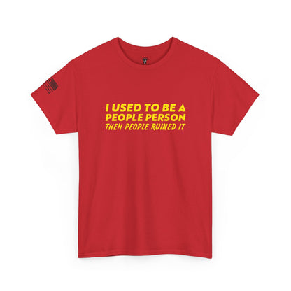 Ollie's: "I Used to Be A People Person But People Ruined It" - 100% Cotton Graphic T-Shirt
