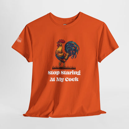 Ollie's: 'Stop Staring At My Cock' - 100% Cotton T-shirt