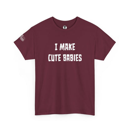Ollie's: "I Make Cute Babies" - 100% Cotton Graphic T-Shirt