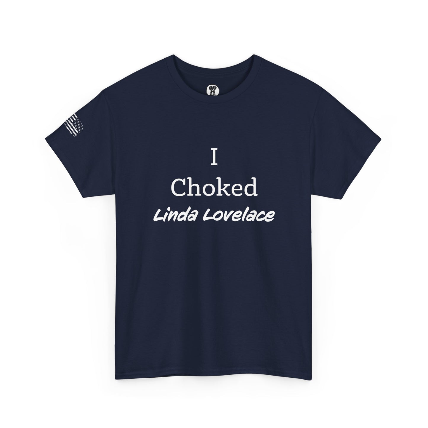 Ollie's: "I Choked Linda Lovelace" - 100% Cotton Graphic T-Shirt