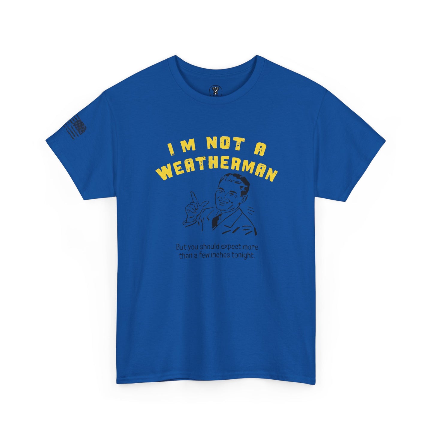 Ollie's: "I'M NOT A WEATHERMAN" - 100% Cotton T-shirt