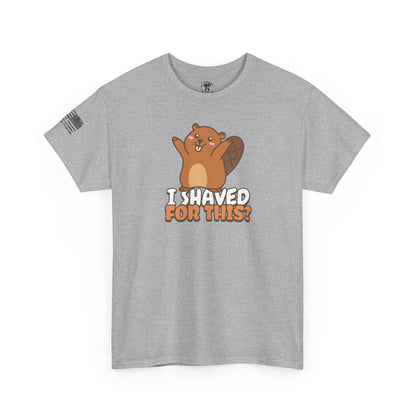 Ollie's: "I Shaved For This" -  100% Cotton Graphic T-Shirt