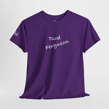 Ollie's: 'Turd Ferguson' - 100% Cotton T-shirt
