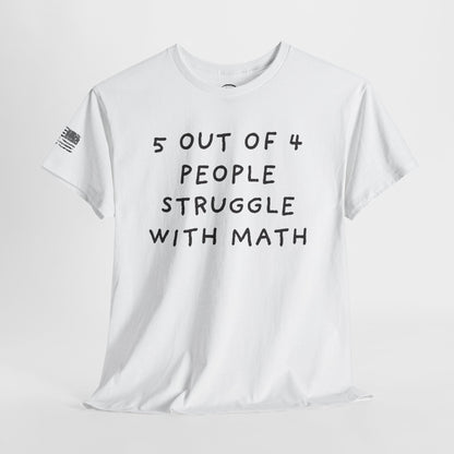 Ollie's: 4 Out Of 5 Struggle With Math - 100% Cotton T-shirt