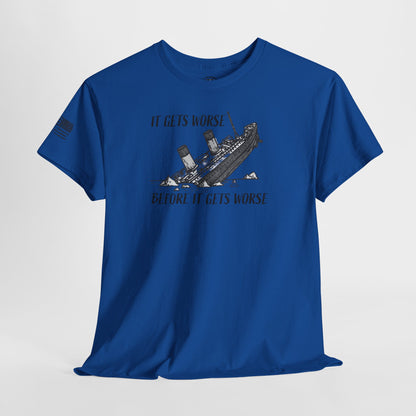 Ollie's: It Gets Worse Before It Gets Worse - 100% Cotton T-shirt
