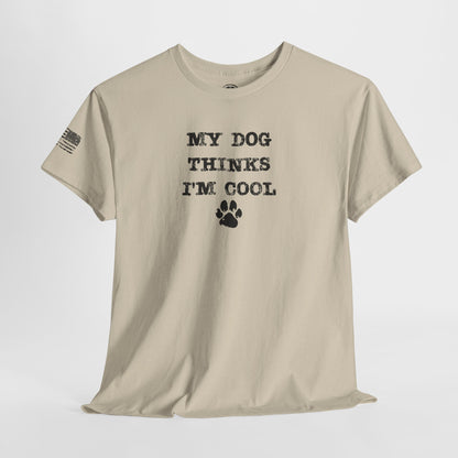 Ollie's: 'My Dog Thinks I'm Cool' - 100% Cotton T-shirt.