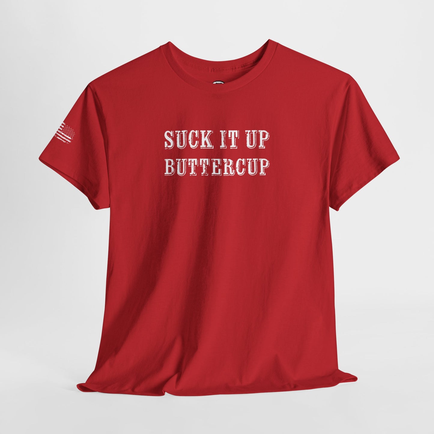 Ollie's: 'Suck It Up Buttercup' - 100% Cotton T-shirt.
