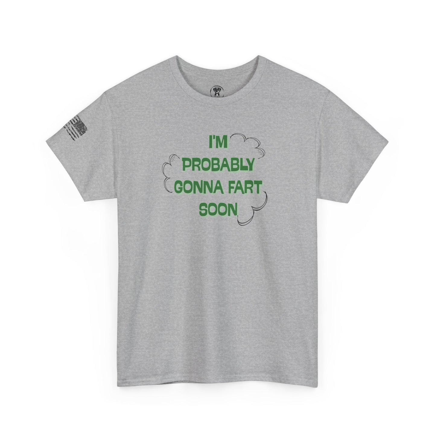 Ollie's: Going To Fart Soon - 100% Cotton T-shirt