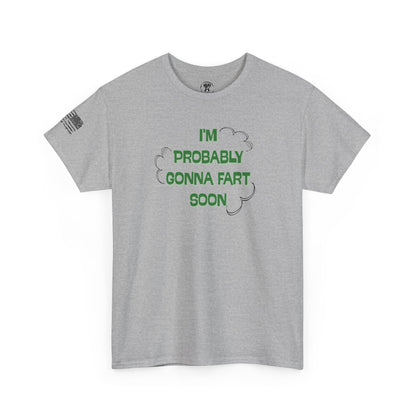 Ollie's: Going To Fart Soon - 100% Cotton T-shirt