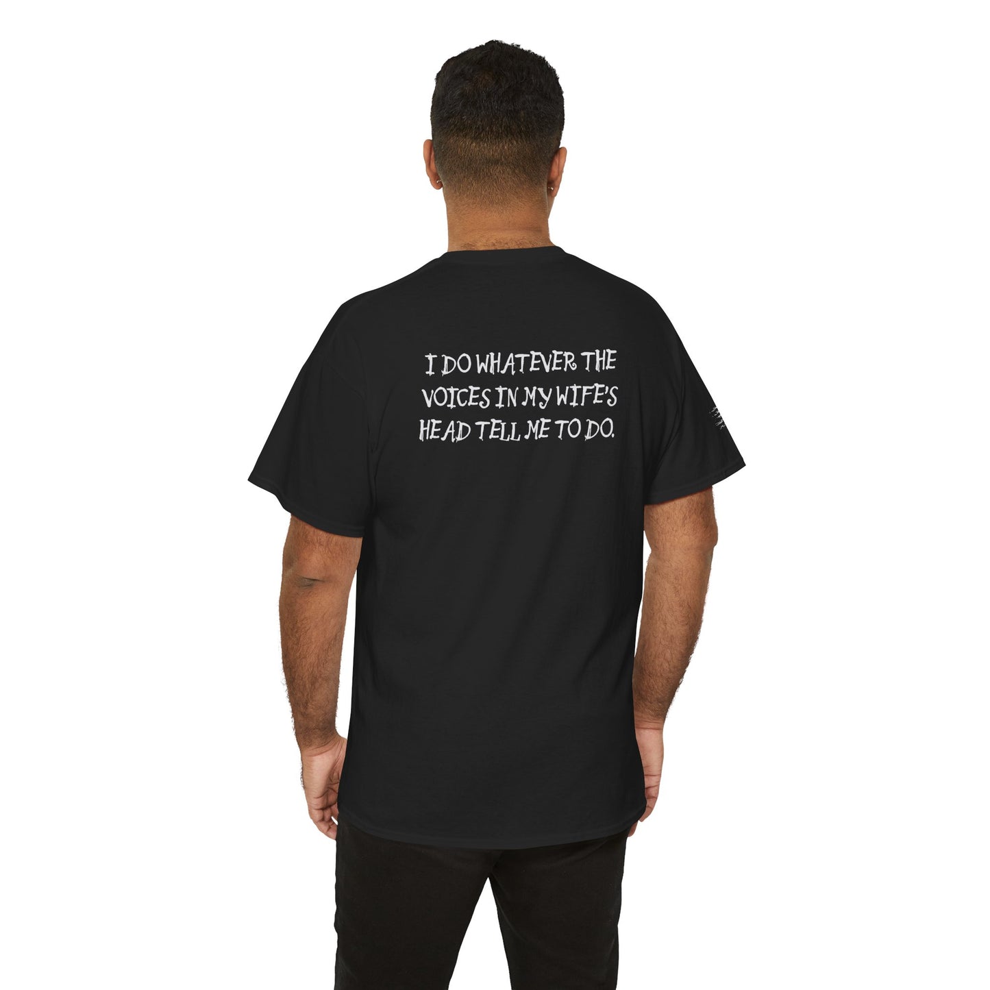 Ollie's: Funny Voices In My Wife's Head T-Shirt - 100% Cotton