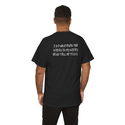 Ollie's: Funny Voices In My Wife's Head T-Shirt - 100% Cotton