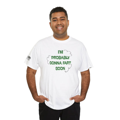 Ollie's: Going To Fart Soon - 100% Cotton T-shirt