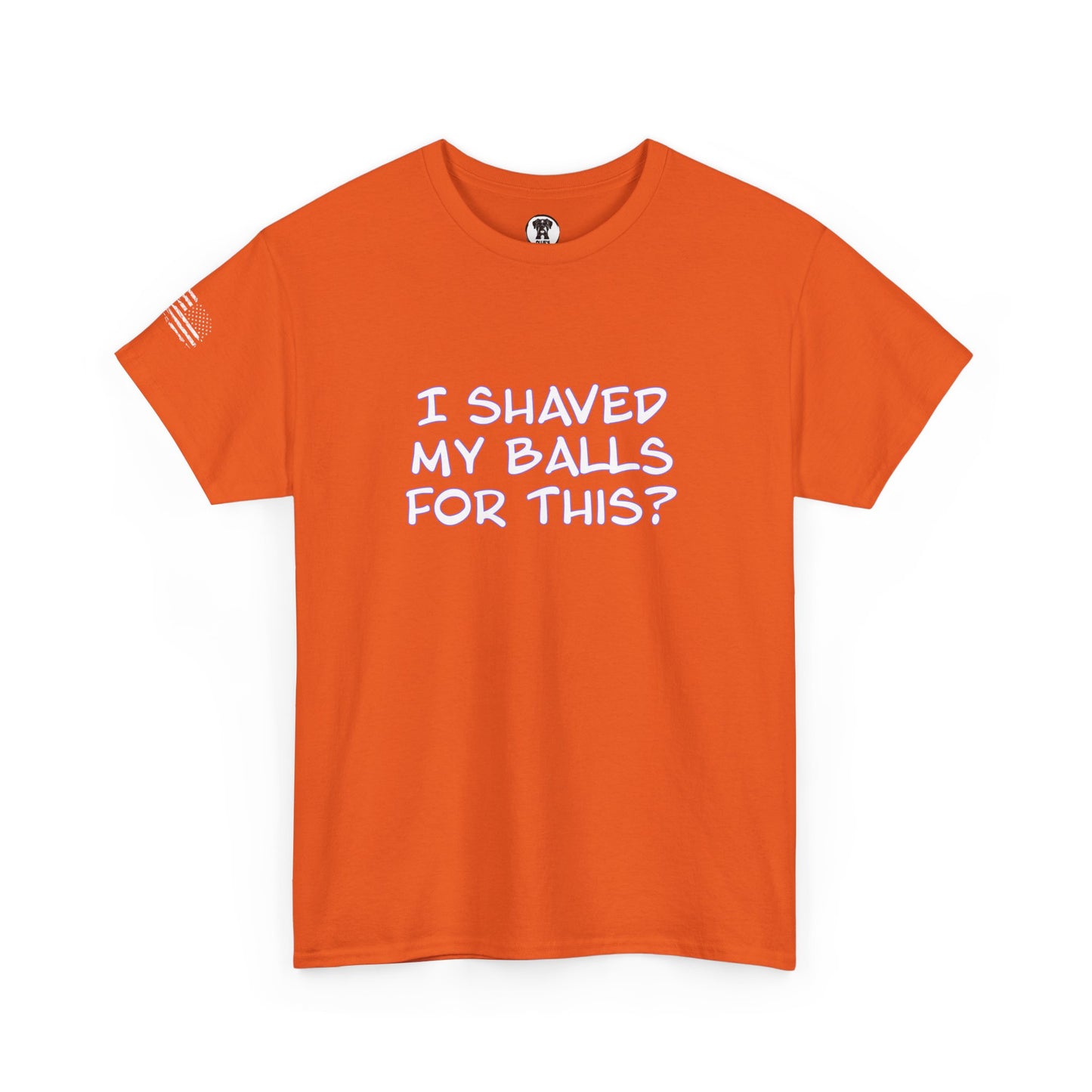 Ollie's "I Shaved My Balls For This?" - 100% Cotton Graphic T-Shirt