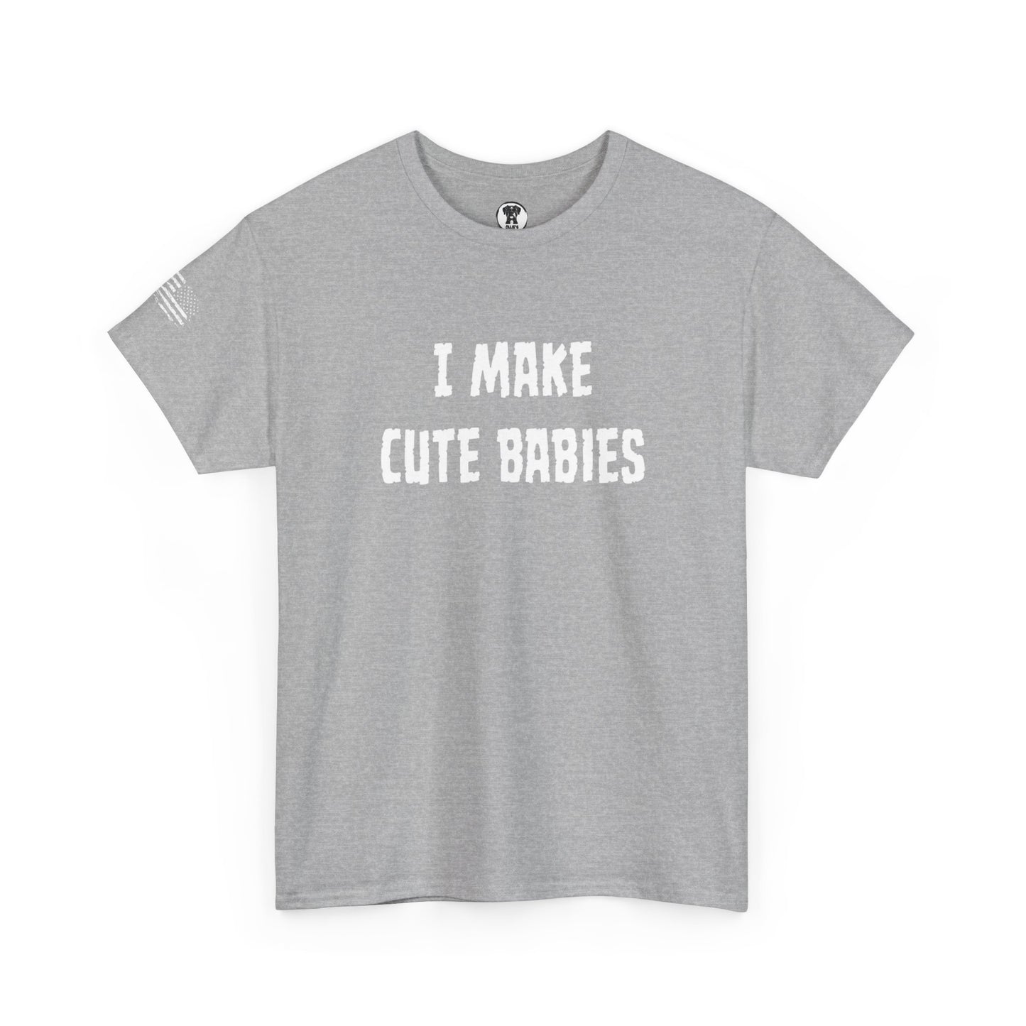 Ollie's: "I Make Cute Babies" - 100% Cotton Graphic T-Shirt