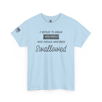 Ollie's: "I Refuse to Argue" - 100% Cotton Graphic T-Shirt