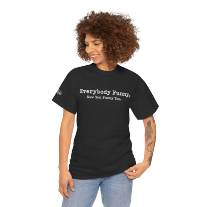 Ollie's: Everybody Funny - 100% Cotton T-shirt