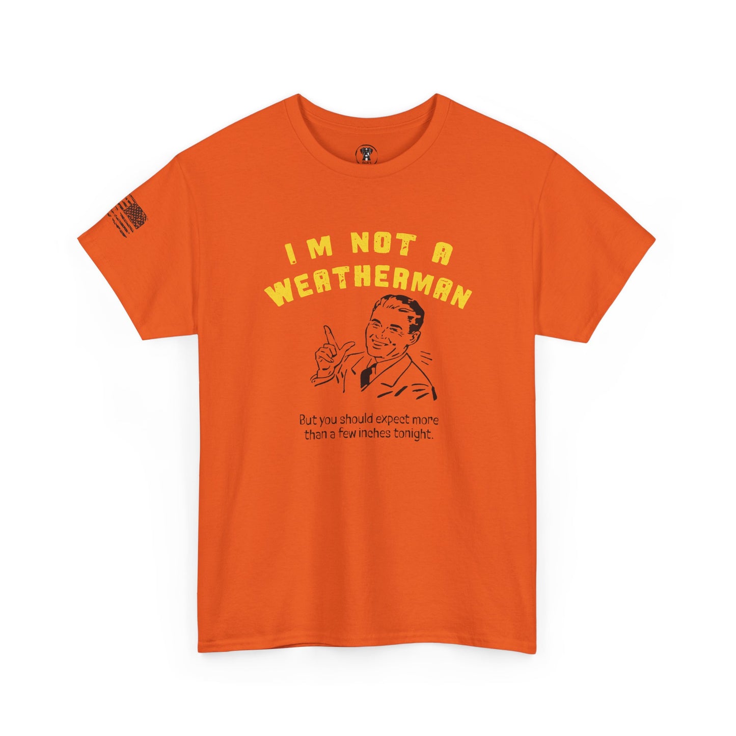 Ollie's: "I'M NOT A WEATHERMAN" - 100% Cotton T-shirt