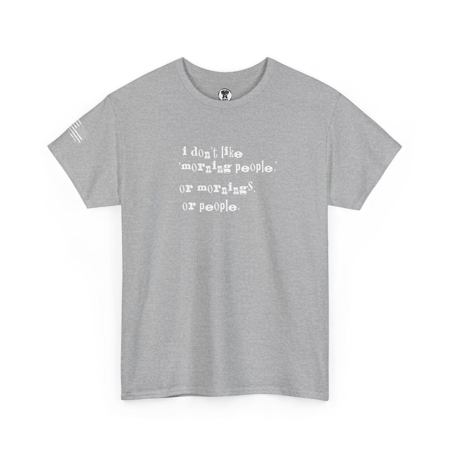Ollie's: I Don't Like Mornings - 100% Cotton T-shirt